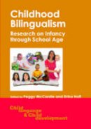 Pegg (Ed) Mccardle - Childhood Bilingualism: Research on Infancy through School Age - 9781853598692 - V9781853598692