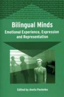 Aneta Pavlenko - Bilingual Minds: Emotional Experience, Expression, and Representation - 9781853598722 - V9781853598722