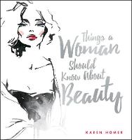 Karen Homer - Things a Woman Should Know About Beauty - 9781853759765 - KOC0028115