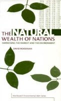 David Roodman - The Natural Wealth of Nations: Harnessing the Market and the Environment (Harnessing the Market for the Environment) - 9781853835926 - KCW0012357