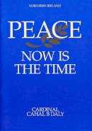Cahal B. Daly - Peace: Now is the Time - 9781853902321 - KIN0001694