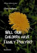 C. Maloney - Will Our Children Have Family Prayer? - 9781853904042 - 9781853904042