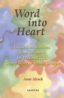 Anne Alcock - Word Into Heart: Guided Meditations from Scripture for Personal Use, Group Work, - 9781853904790 - KCG0002669