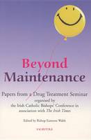 Eamonn Walsh (Ed.) - Beyond Maintenance: Papers from a Drug Treatment Seminar Organised by the Irish Catholic Bishops' Conference in Association with the Irish Times - 9781853905124 - KEX0202712