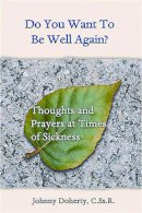 Johnny Doherty - Do You Want to Be Well Again?: Thoughts and Prayers at Times of Sickness - 9781853908620 - 9781853908620