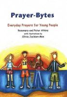 Rosemary Atkins - Prayerbytes: Everyday Prayers for Young People - 9781853909177 - 9781853909177