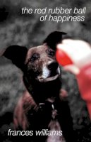 Frances Williams - Red Rubber Ball Of Happiness The - 9781854113368 - V9781854113368