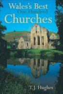 T. J. Hughes - Wales's Best One Hundred Churches - 9781854114273 - V9781854114273
