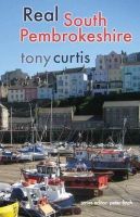 Tony Curtis - Real South Pembrokeshire - 9781854115379 - V9781854115379