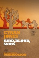 Cynan Jones - Bird, Blood, Snow - 9781854115898 - V9781854115898