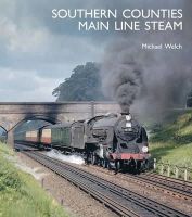 Michael Welch - Southern Counties Main Line Steam - 9781854143495 - V9781854143495