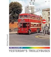 Michael Russell - The Colours of Yesterday's Trolleybuses - 9781854143860 - V9781854143860