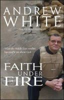 Andrew White - Faith Under Fire - 9781854249623 - V9781854249623