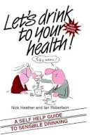 Nick Heather - Let's Drink to Your Health! - 9781854332066 - V9781854332066