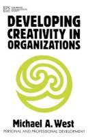 Michael A. West - Developing Creativity in Organizations - 9781854332295 - V9781854332295