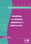 Mark Griffiths - Gambling and Gaming Addictions in Adolescence (Parent, Adolescent and Child Training Skills) - 9781854333483 - V9781854333483