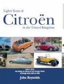John Reynolds - Eighty Years of Citroen in the United Kingdom - 9781854431370 - V9781854431370