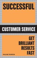 Pauline Rowson - Successful Customer Service: Get Brilliant Results Fast - 9781854584823 - V9781854584823