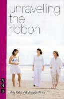 Kelly, Mary; White, Maureen - Unravelling the Ribbon - 9781854595713 - V9781854595713
