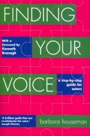 Barbara Houseman - Finding Your Voice: A Step-by-Step Guide for Actors (Nick Hern Book) - 9781854596598 - V9781854596598
