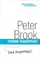 Peter Brook - Evoking (and Forgetting!) Shakespeare - 9781854597120 - V9781854597120