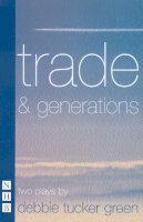 Debbie Tucker Green - Trade and Generations - 9781854599124 - V9781854599124
