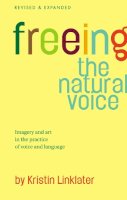 Kristin Linklater - Freeing the Natural Voice: Imagery and Art in the Practice of Voice and Language - 9781854599711 - V9781854599711