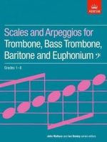 Abrsm - Scales and Arpeggios for Trombone, Bass Trombone, Baritone and Euphonium, Bass Clef, Grades 1-8 - 9781854728524 - V9781854728524