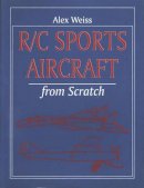 Alex Weiss - R/C Sports Aircraft from Scratch - 9781854861405 - V9781854861405