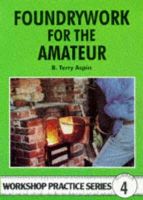 B. Terry Aspin - Foundrywork for the Amateur - 9781854861689 - V9781854861689
