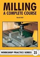 Harold Hall - Milling: A Complete Course (Workshop Practice) - 9781854862327 - 9781854862327