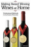 Bill Smith - Making Award Winning Wines at Home - 9781854862686 - V9781854862686