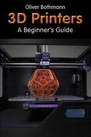 Oliver Bothmann - 3D Printers: A Beginner's Guide - 9781854862747 - V9781854862747