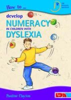 Pauline Clayton - How to Develop Numeracy in Children With Dyslexia - 9781855033795 - V9781855033795