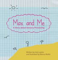 Ines Lawlor - Max and Me: A Story About Sensory Processing - 9781855036161 - V9781855036161