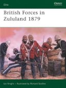 Ian Knight - British Forces in Zululand 1879 (Elite) - 9781855321090 - V9781855321090