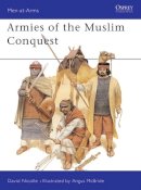 David Nicolle - Armies of the Muslim Conquest - 9781855322790 - V9781855322790