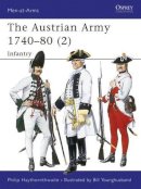 Haythornthwaite, Philip J. - The Austrian Army, 1740-80 - 9781855324183 - V9781855324183