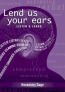 Dr Rosemary Sage - Lend Us Your Ears: Listen And Learn (Literacy Collection) - 9781855391376 - V9781855391376