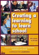 Professor Toby Greany - Creating a Learning to Learn School: Research and Practice for Raising Standards, Motivation and Morale - 9781855391864 - V9781855391864