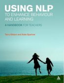 Terry Elston - Using NLP to Enhance Behaviour and Learning: A handbook for teachers - 9781855394438 - V9781855394438