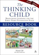 Nicola Call - The Thinking Child Resource Book: Brain-based learning for the early years foundation stage - 9781855397415 - V9781855397415