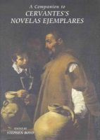 Stephen Boyd - A Companion to Cervantes's Novelas Ejemplares (Monografías A) - 9781855662070 - V9781855662070
