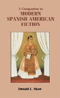 Donald L. Shaw - Companion to Modern Spanish American Fiction - 9781855662179 - V9781855662179