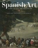 N Glendinning (Ed.) - Spanish Art in Britain and Ireland, 1750-1920 - 9781855662230 - V9781855662230