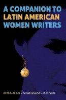 Brígida M. Pastor (Ed.) - A Companion to Latin American Women Writers (Monografi­as A) (Monografías A) - 9781855662360 - V9781855662360