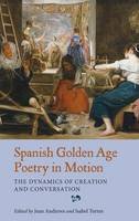 J Andrews - Spanish Golden Age Poetry in Motion (Monografías A) - 9781855662841 - V9781855662841