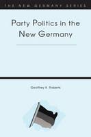 Geoffrey K. Roberts - Party Politics in the New Germany - 9781855673113 - KMR0003254