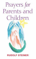 Rudolf Steiner - Prayers for Parents and Children - 9781855840362 - V9781855840362