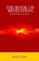 Rudolf Steiner - The Book of Revelation and the Work of the Priest - 9781855840522 - V9781855840522